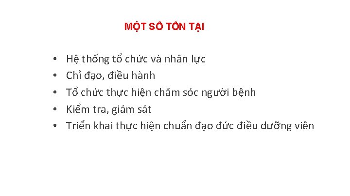 MỘT SỐ TỒN TẠI • • • Hệ thống tổ chức và nhân lực