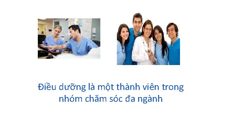 Điều dưỡng là một thành viên trong nhóm chăm sóc đa ngành 