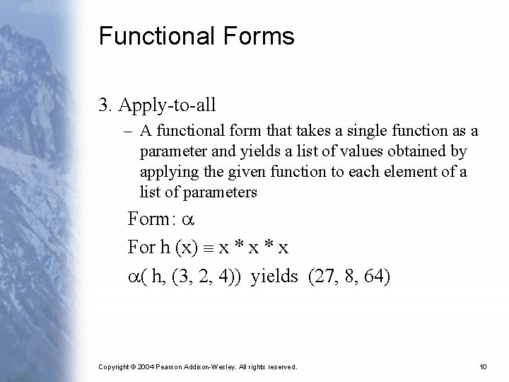 Functional Forms 3. Apply-to-all – A functional form that takes a single function as