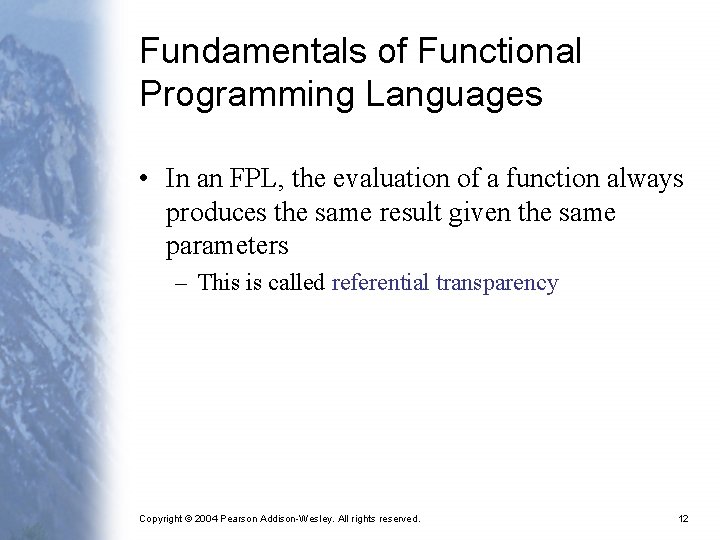 Fundamentals of Functional Programming Languages • In an FPL, the evaluation of a function