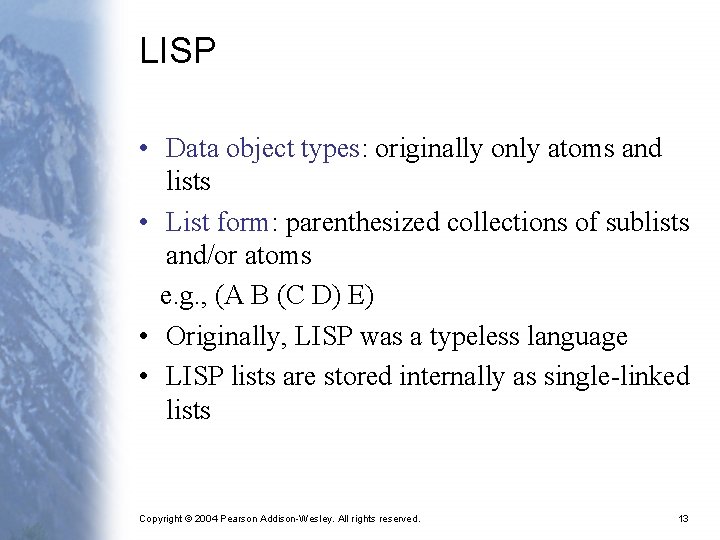LISP • Data object types: originally only atoms and lists • List form: parenthesized