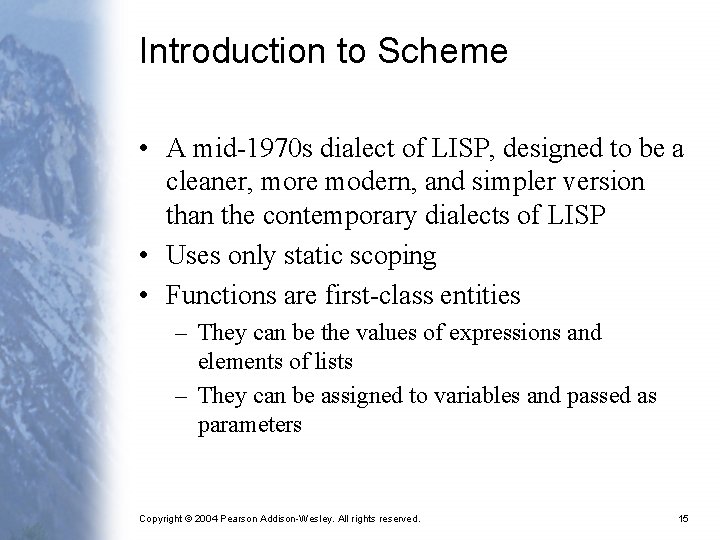 Introduction to Scheme • A mid-1970 s dialect of LISP, designed to be a