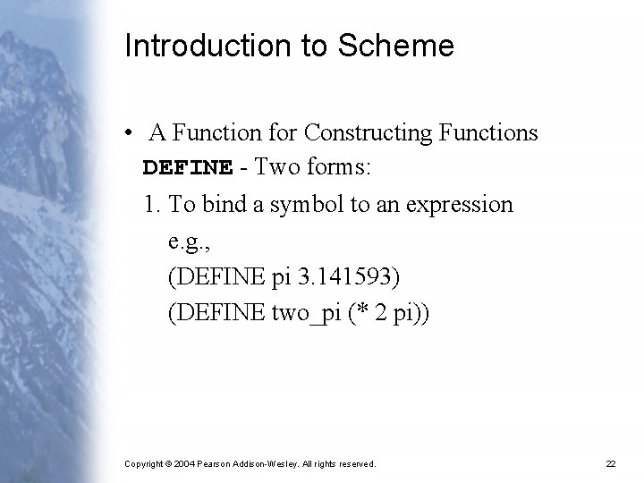 Introduction to Scheme • A Function for Constructing Functions DEFINE - Two forms: 1.