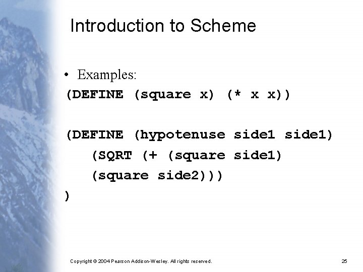 Introduction to Scheme • Examples: (DEFINE (square x) (* x x)) (DEFINE (hypotenuse side
