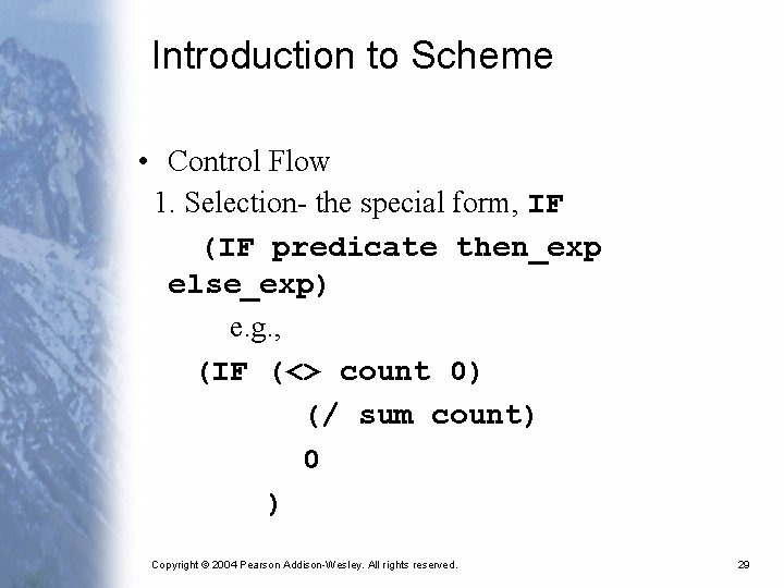 Introduction to Scheme • Control Flow 1. Selection- the special form, IF (IF predicate