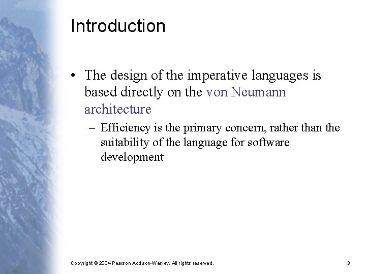 Introduction • The design of the imperative languages is based directly on the von