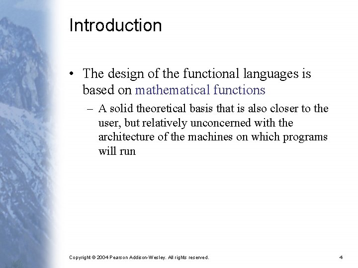 Introduction • The design of the functional languages is based on mathematical functions –