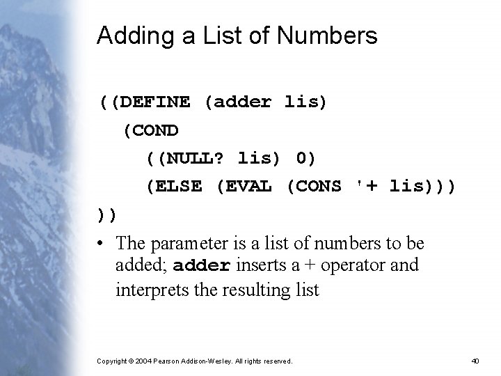 Adding a List of Numbers ((DEFINE (adder lis) (COND ((NULL? lis) 0) (ELSE (EVAL