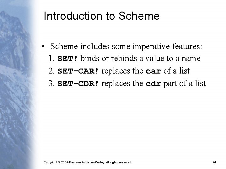 Introduction to Scheme • Scheme includes some imperative features: 1. SET! binds or rebinds