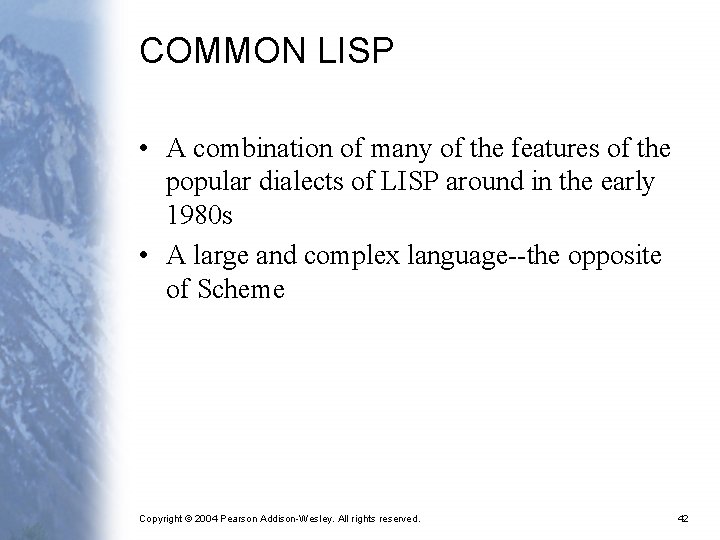 COMMON LISP • A combination of many of the features of the popular dialects