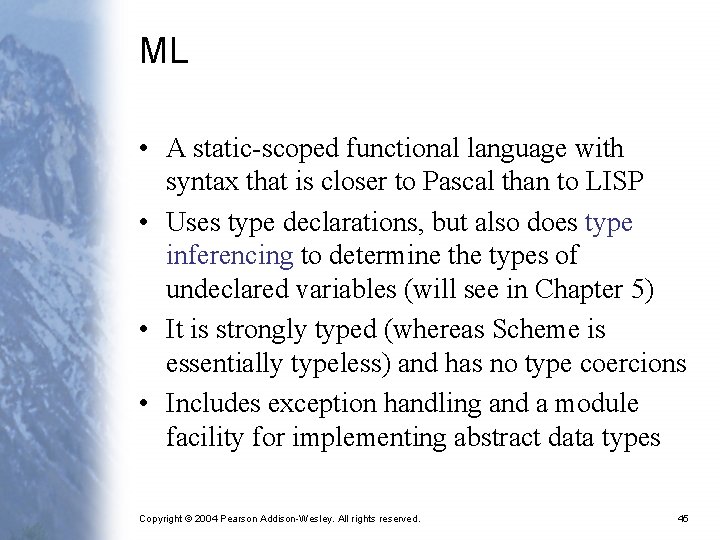 ML • A static-scoped functional language with syntax that is closer to Pascal than