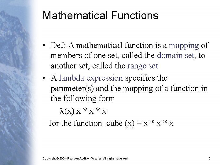 Mathematical Functions • Def: A mathematical function is a mapping of members of one