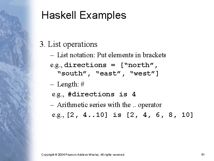 Haskell Examples 3. List operations – List notation: Put elements in brackets e. g.