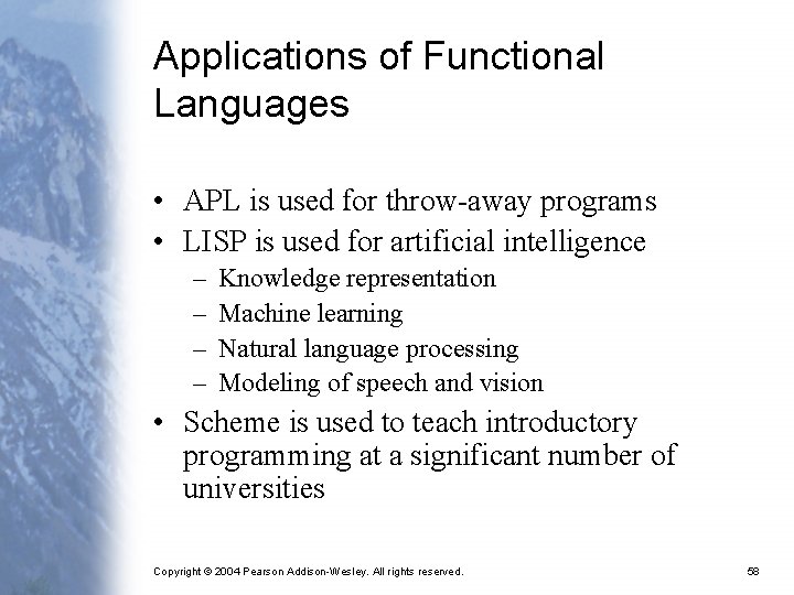 Applications of Functional Languages • APL is used for throw-away programs • LISP is