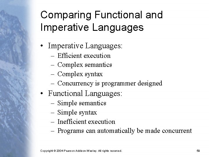 Comparing Functional and Imperative Languages • Imperative Languages: – – Efficient execution Complex semantics