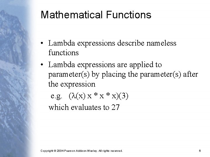 Mathematical Functions • Lambda expressions describe nameless functions • Lambda expressions are applied to