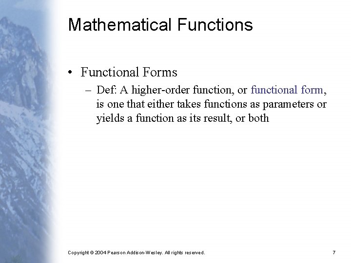 Mathematical Functions • Functional Forms – Def: A higher-order function, or functional form, is