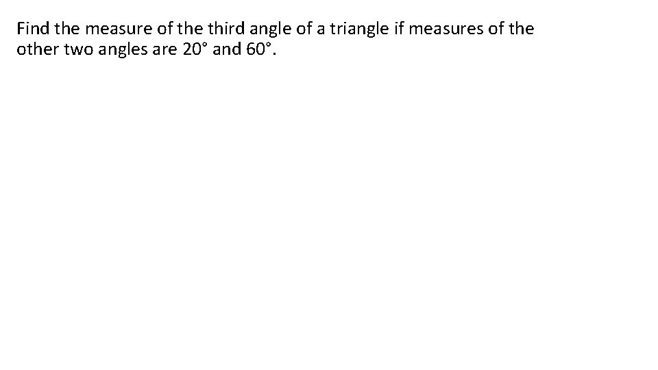 Find the measure of the third angle of a triangle if measures of the