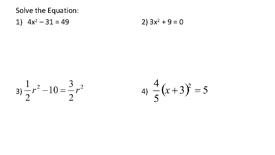 Solve the Equation: 1) 4 x 2 – 31 = 49 3) 2) 3