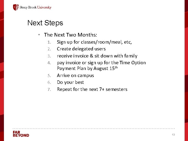 Next Steps • The Next Two Months: 1. Sign up for classes/room/meal, etc, 2.