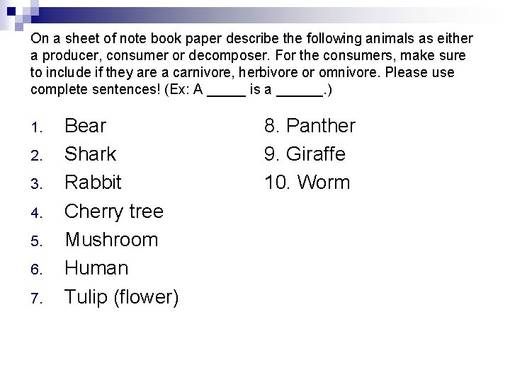 On a sheet of note book paper describe the following animals as either a On a sheet of note book paper describe the following animals as either a