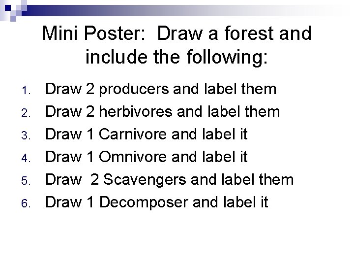 Mini Poster: Draw a forest and include the following: 1. 2. 3. 4. 5. Mini Poster: Draw a forest and include the following: 1. 2. 3. 4. 5.