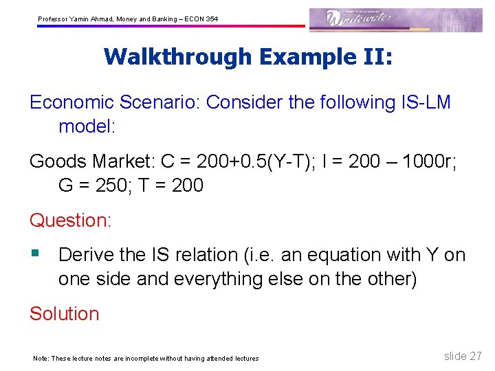 Professor Yamin Ahmad, Money and Banking – ECON 354 Walkthrough Example II: Economic Scenario: