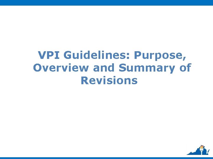 VPI Guidelines: Purpose, Overview and Summary of Revisions 