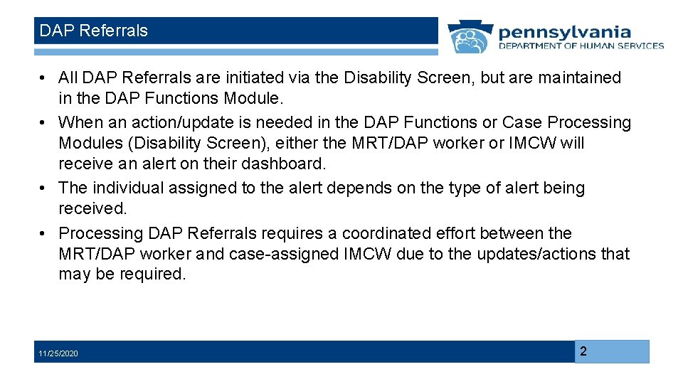 DAP Referrals • All DAP Referrals are initiated via the Disability Screen, but are