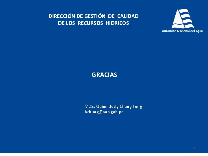 DIRECCIÓN DE GESTIÓN DE CALIDAD DE LOS RECURSOS HIDRICOS GRACIAS M. Sc. Quim. Betty