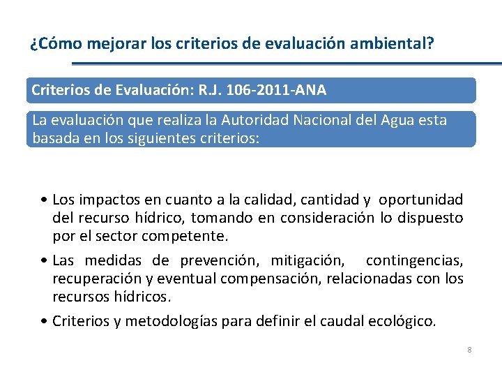 ¿Cómo mejorar los criterios de evaluación ambiental? Criterios de Evaluación: R. J. 106 -2011