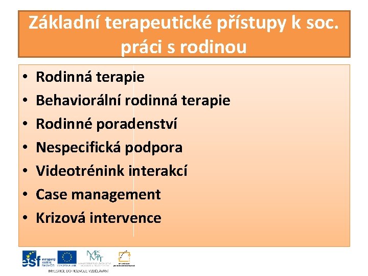 Základní terapeutické přístupy k soc. práci s rodinou • • Rodinná terapie Behaviorální rodinná