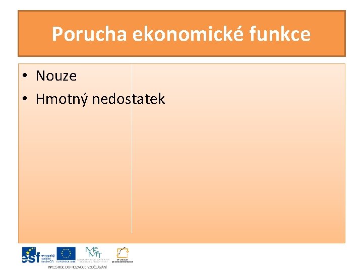 Porucha ekonomické funkce • Nouze • Hmotný nedostatek 