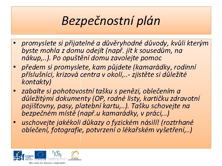 Bezpečnostní plán • promyslete si přijatelné a důvěryhodné důvody, kvůli kterým byste mohla z Bezpečnostní plán • promyslete si přijatelné a důvěryhodné důvody, kvůli kterým byste mohla z