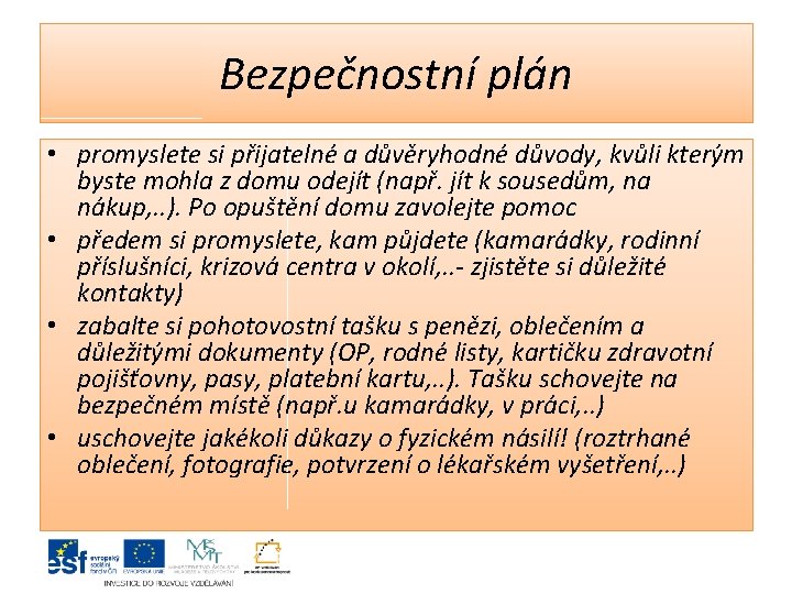 Bezpečnostní plán • promyslete si přijatelné a důvěryhodné důvody, kvůli kterým byste mohla z