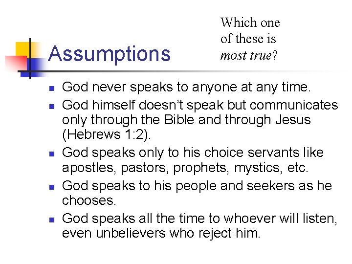 Assumptions n n n Which one of these is most true? God never speaks