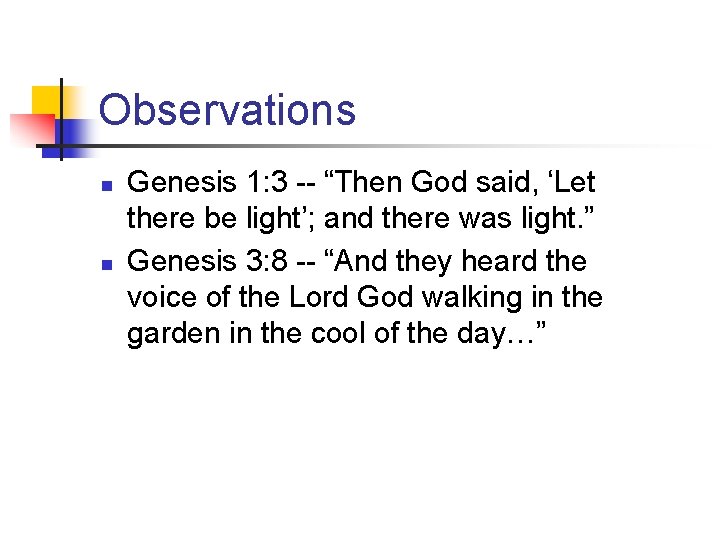 Observations n n Genesis 1: 3 -- “Then God said, ‘Let there be light’;