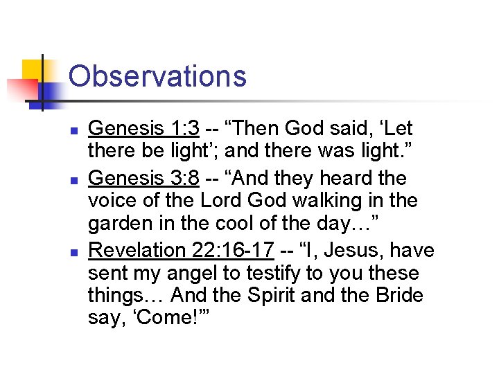Observations n n n Genesis 1: 3 -- “Then God said, ‘Let there be
