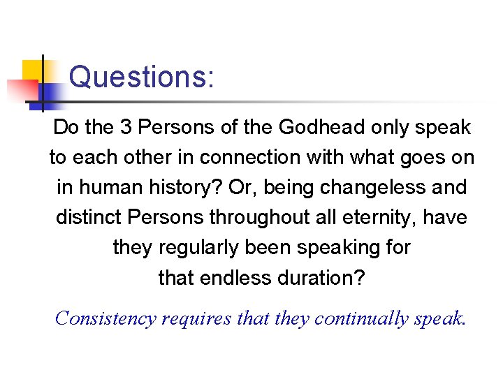 Questions: Do the 3 Persons of the Godhead only speak to each other in