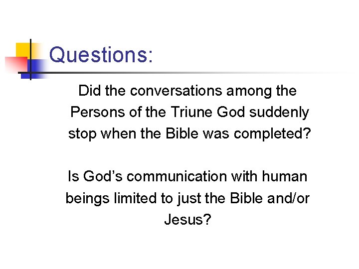 Questions: Did the conversations among the Persons of the Triune God suddenly stop when