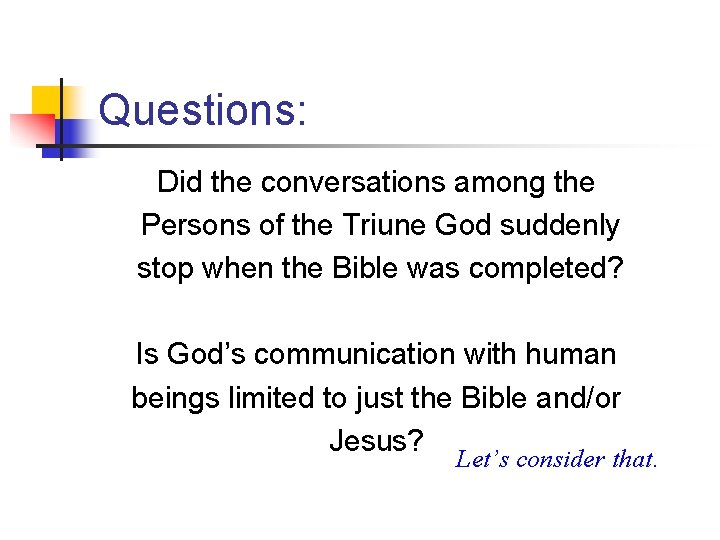 Questions: Did the conversations among the Persons of the Triune God suddenly stop when