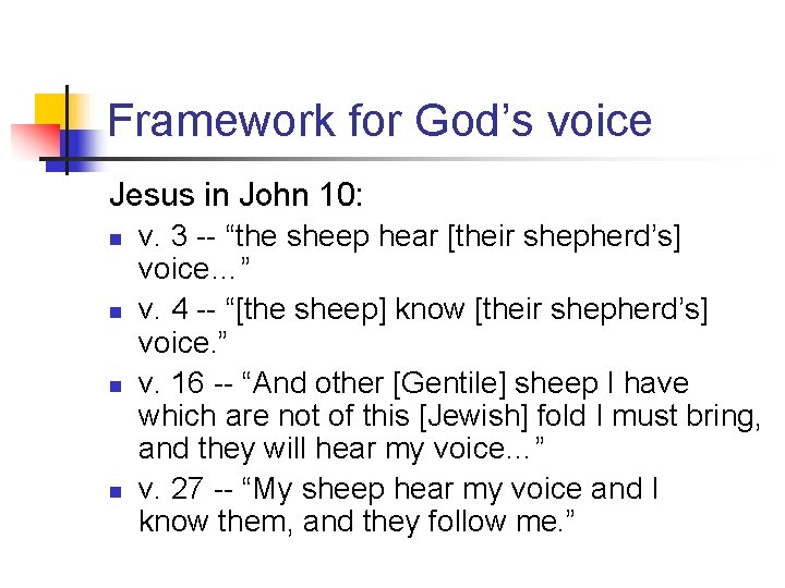 Framework for God’s voice Jesus in John 10: n n v. 3 -- “the