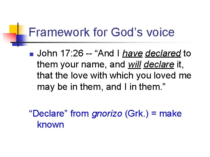 Framework for God’s voice n John 17: 26 -- “And I have declared to