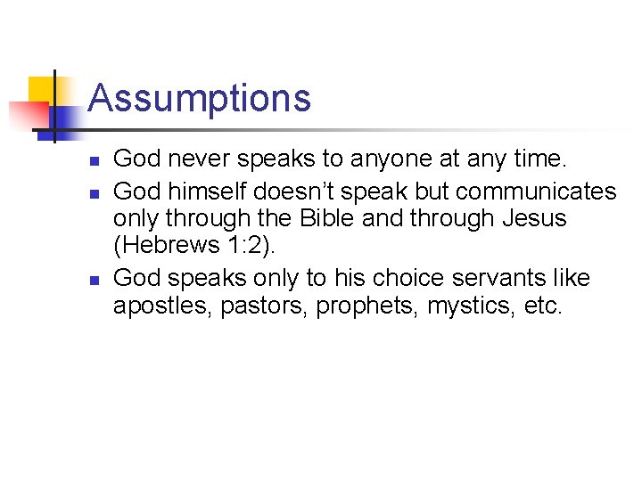 Assumptions n n n God never speaks to anyone at any time. God himself