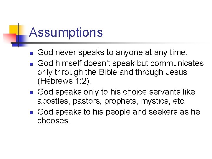 Assumptions n n God never speaks to anyone at any time. God himself doesn’t