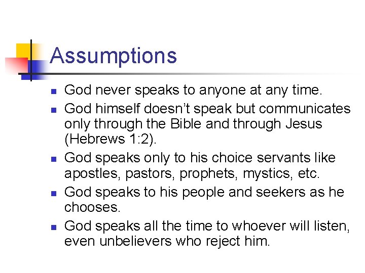 Assumptions n n n God never speaks to anyone at any time. God himself