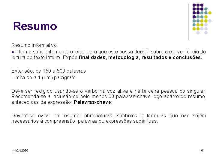 Resumo informativo l. Informa suficientemente o leitor para que este possa decidir sobre a