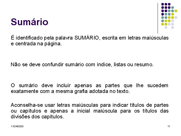 Sumário É identificado pela palavra SUMÁRIO, escrita em letras maiúsculas e centrada na página.