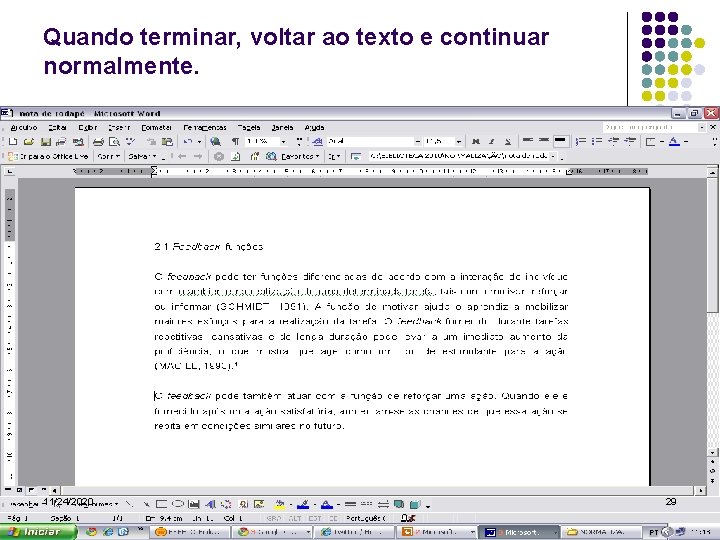 Quando terminar, voltar ao texto e continuar normalmente. 11/24/2020 29 