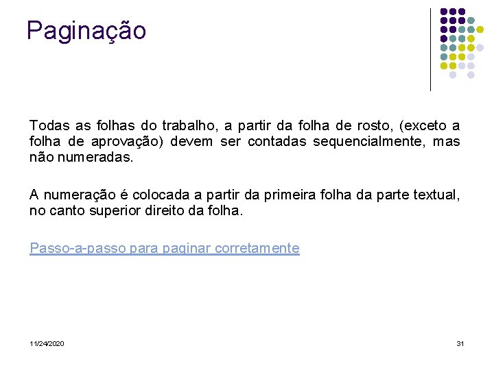Paginação Todas as folhas do trabalho, a partir da folha de rosto, (exceto a